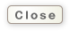 Close
